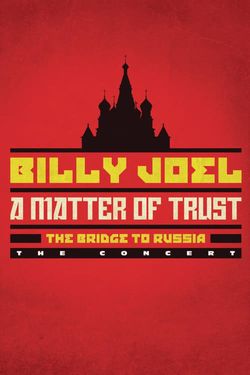 Billy Joel - A Matter of Trust: The Bridge to Russia