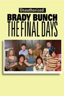 Unauthorized: Brady Bunch - The Final Days