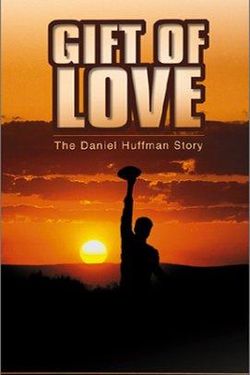 Gift of Love: The Daniel Huffman Story