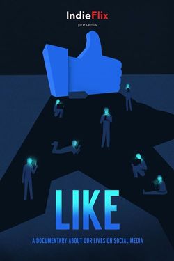 Like: A Documentary About the Impact of Social Media on Our Lives