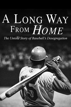 A Long Way from Home: The Untold Story of Baseball's Desegregation