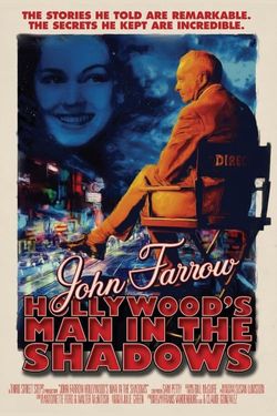 John Farrow Hollywood's Man in the Shadows