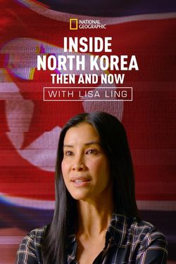 Inside North Korea: Then & Now with Lisa Ling
