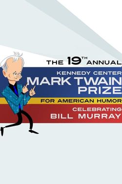 The 19th Annual the Kennedy Center Mark Twain Prize for American Humor: Celebrating Bill Murray