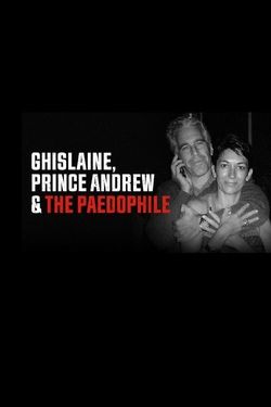 Ghislaine, Prince Andrew and the Paedophile
