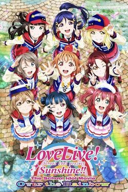 Love Live! Sunshine!! The School Idol Movie: Over The Rainbow