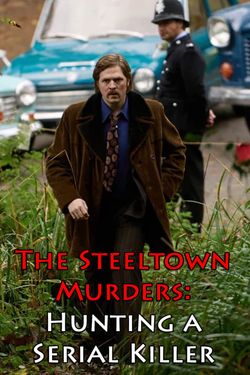 Steeltown Murders, Hunting a Serial Killer