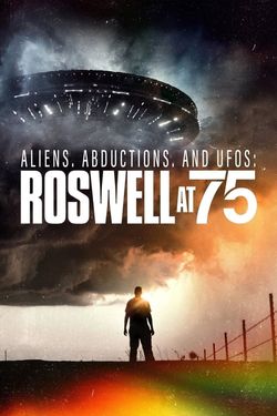 Aliens, Abductions & UFOs: Roswell at 75