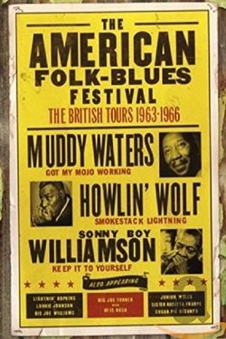 The American Folk Blues Festivals: The British Tours 1963-1966