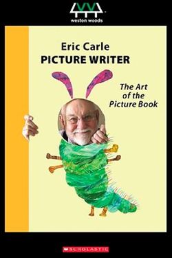 Eric Carle, Picture Writer: The Art of the Picture Book
