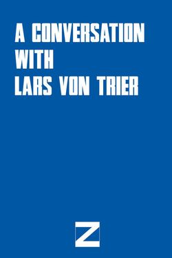 A Conversation with Lars von Trier About the Europe Trilogy