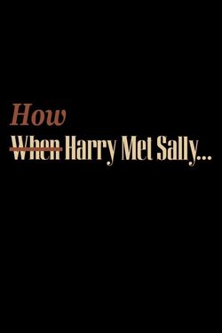 How Harry Met Sally...