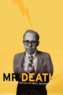 Mr. Death: The Rise and Fall of Fred A. Leuchter, Jr.