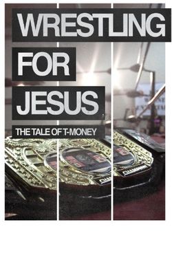 Wrestling for Jesus: The Tale of T-Money
