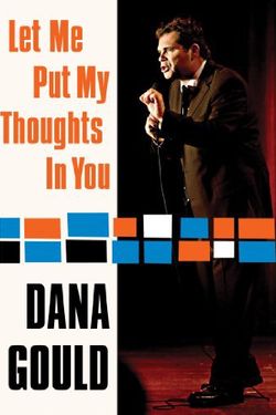 Dana Gould: Let Me Put My Thoughts in You.