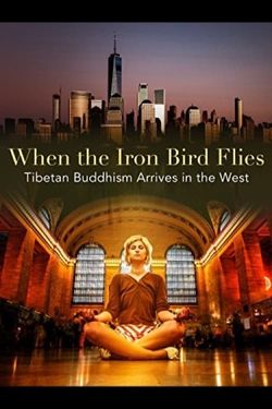 When the Iron Bird Flies: Tibetan Buddhism Arrives in the West