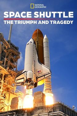 The Space Shuttle - Triumph & Tragedy