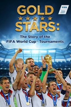Gold Stars: The Story of the FIFA World Cup Tournaments