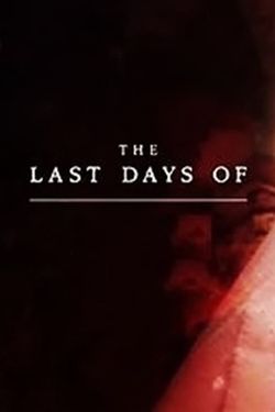 The Last Days Of ...