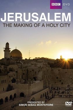 Jerusalem: The Making of a Holy City