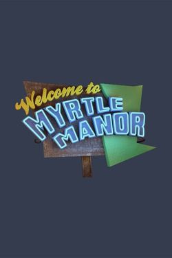Welcome to Myrtle Manor