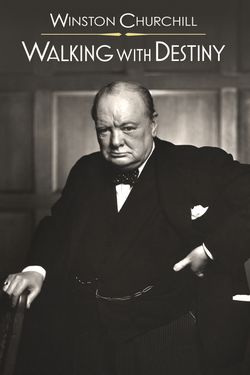 Winston Churchill: Walking with Destiny