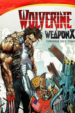 Wolverine Weapon X: Tomorrow Dies Today