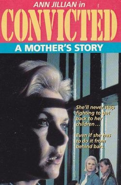 Convicted: A Mother's Story