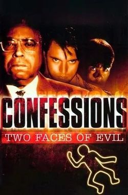 Confessions: Two Faces of Evil