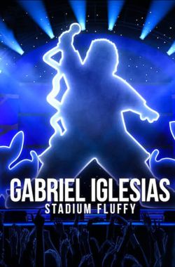 Gabriel Iglesias: Stadium Fluffy