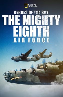 Heroes of the Sky: The Mighty Eighth Air Force