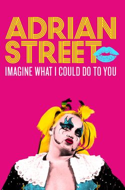 Adrian Street: Imagine What I Could Do to You