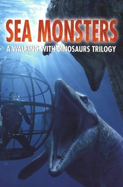 Sea Monsters: A Walking with Dinosaurs Trilogy