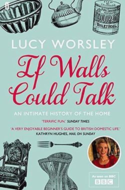 If Walls Could Talk: The History of the Home