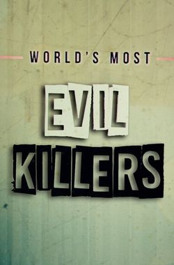 World's Most Evil Killers