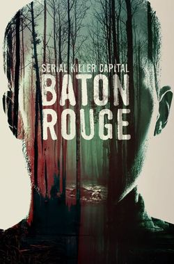 Serial Killer Capital: Baton Rouge