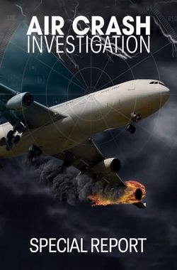 Air Crash Investigation Special Report