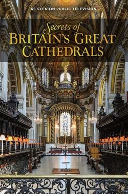 Secrets of Britain's Great Cathedrals