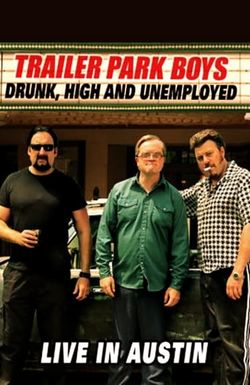 Trailer Park Boys: Drunk, High & Unemployed