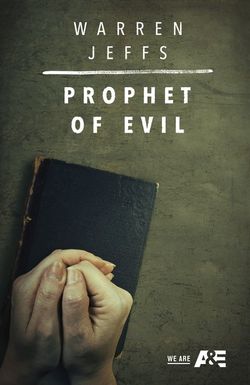 Warren Jeffs: Prophet of Evil