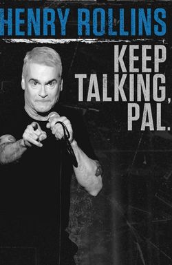 Henry Rollins: Keep Talking, Pal