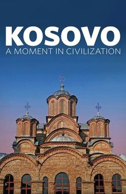 Kosovo: A Moment In Civilization