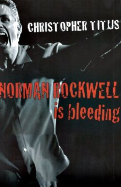 Christopher Titus: Norman Rockwell Is Bleeding