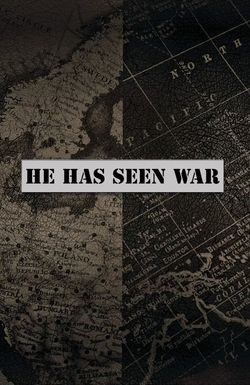 He Has Seen War