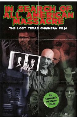 In Search of All American Massacre: The Lost Texas Chainsaw Film