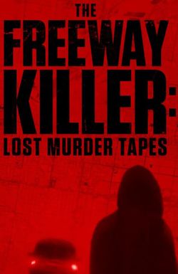 The Freeway Killer: Lost Murder Tapes