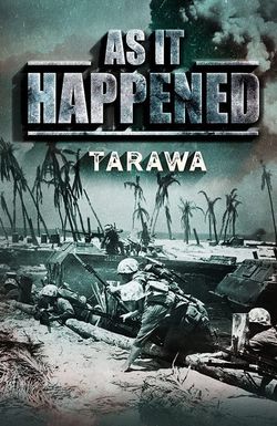 As It Happened: Tarawa
