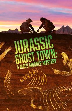 Jurassic Ghost Town: A Mass Murder Mystery