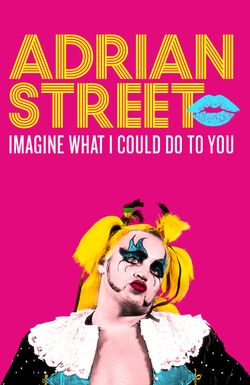 Adrian Street: Imagine What I Could Do to You