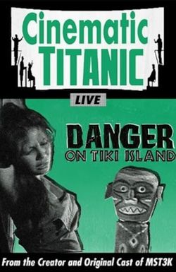 Cinematic Titanic: Danger on Tiki Island
